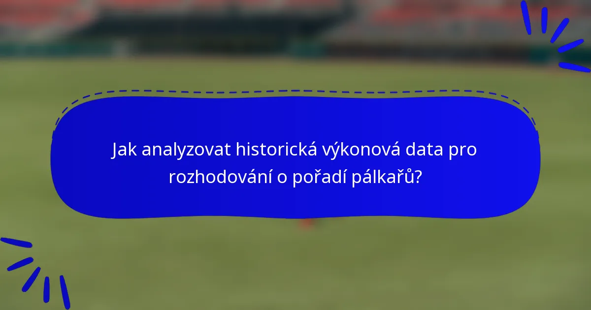 Jak analyzovat historická výkonová data pro rozhodování o pořadí pálkařů?