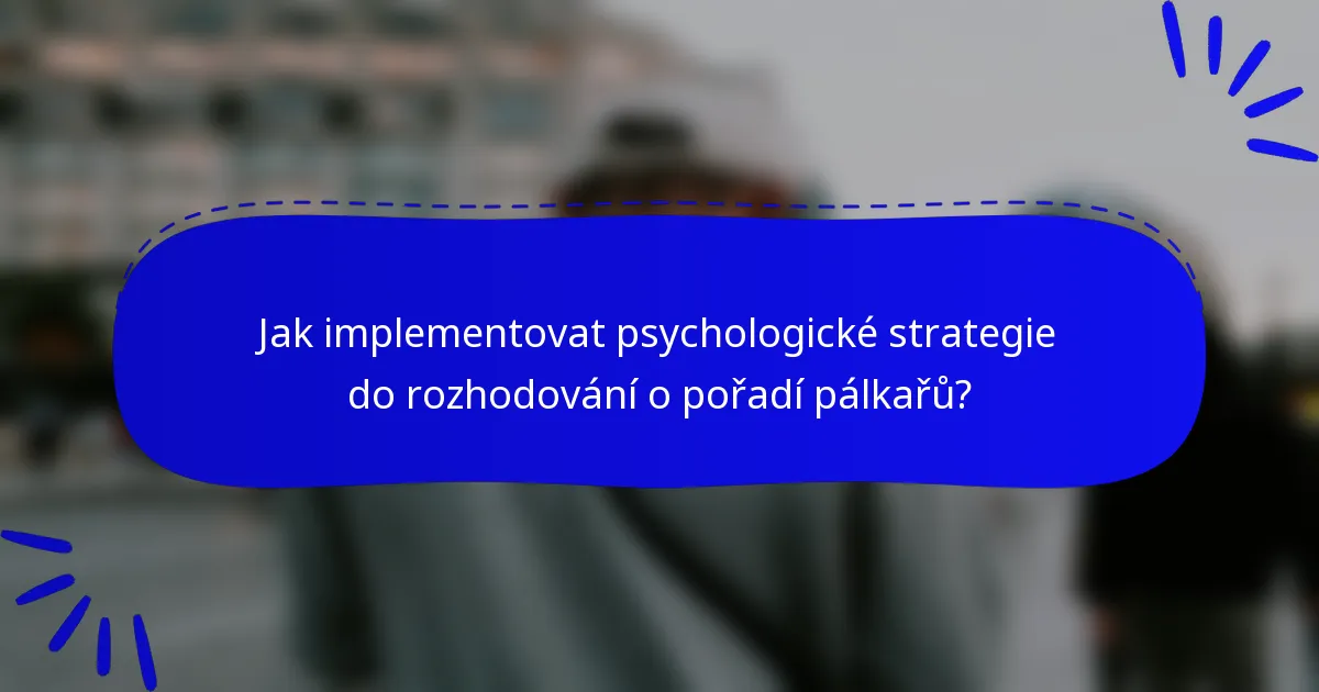 Jak implementovat psychologické strategie do rozhodování o pořadí pálkařů?