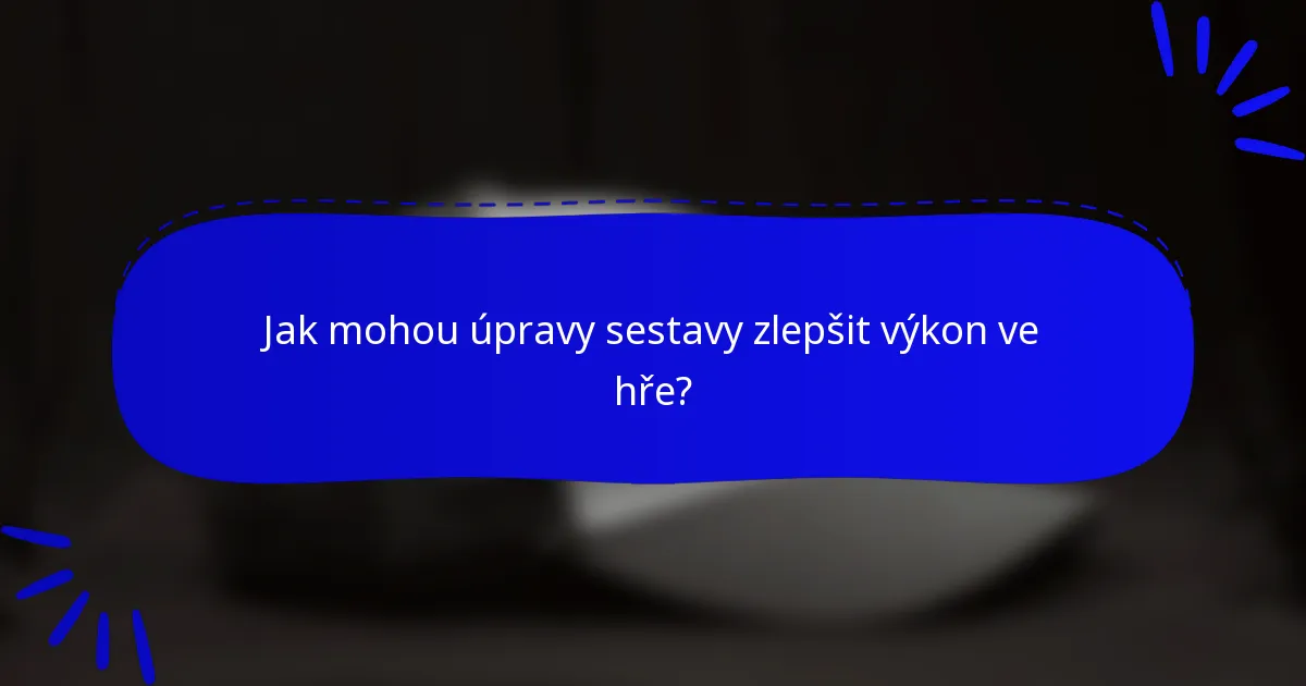 Jak mohou úpravy sestavy zlepšit výkon ve hře?