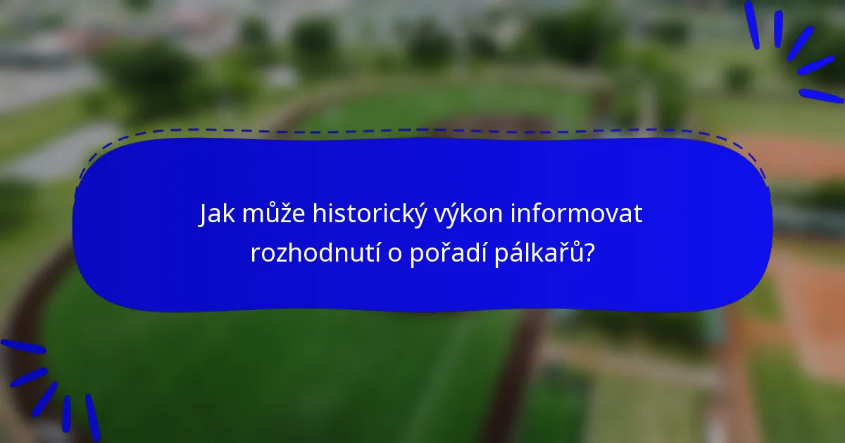 Jak může historický výkon informovat rozhodnutí o pořadí pálkařů?