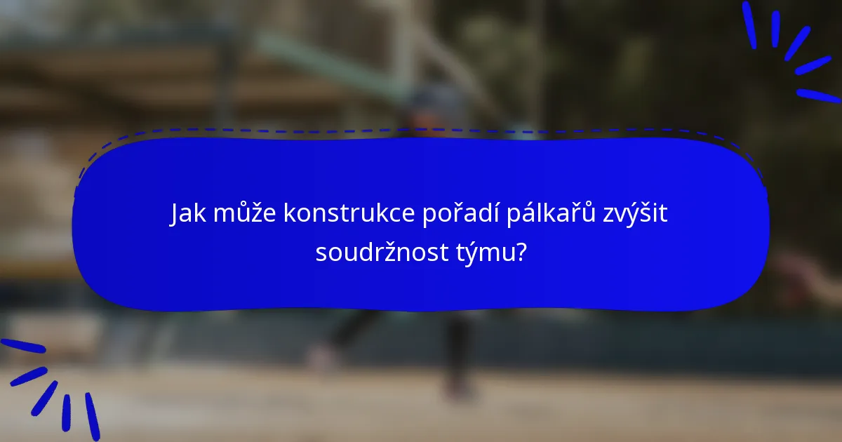 Jak může konstrukce pořadí pálkařů zvýšit soudržnost týmu?