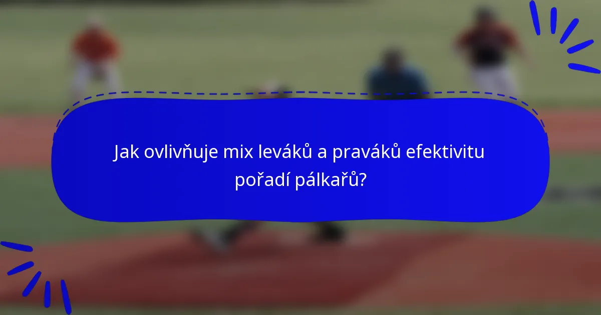 Jak ovlivňuje mix leváků a praváků efektivitu pořadí pálkařů?