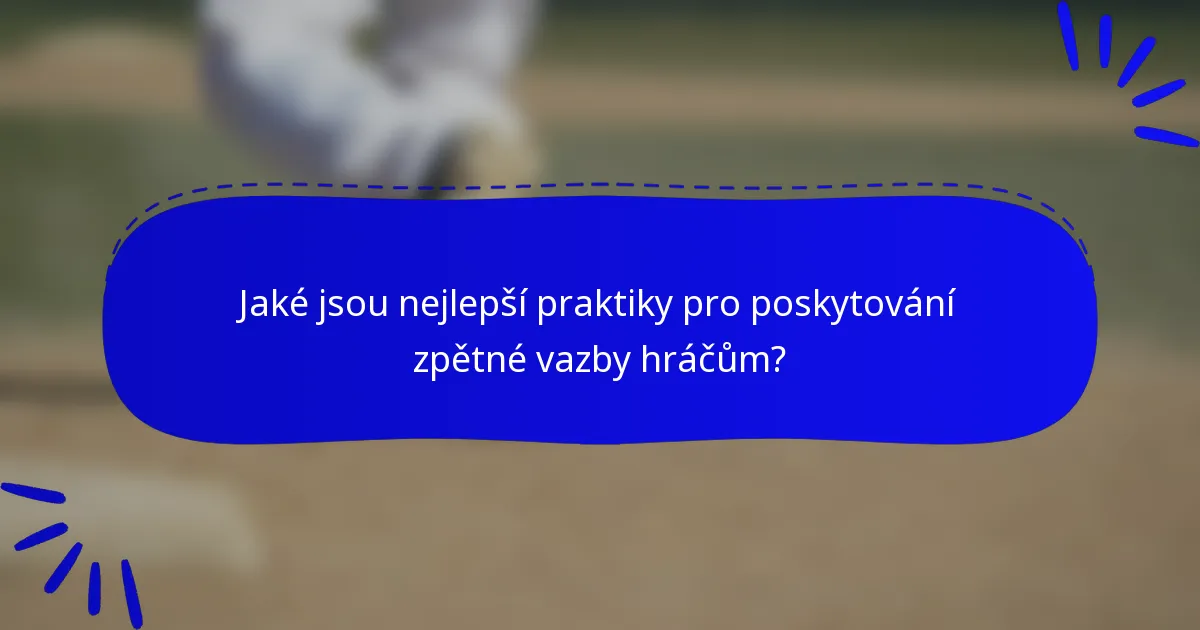 Jaké jsou nejlepší praktiky pro poskytování zpětné vazby hráčům?