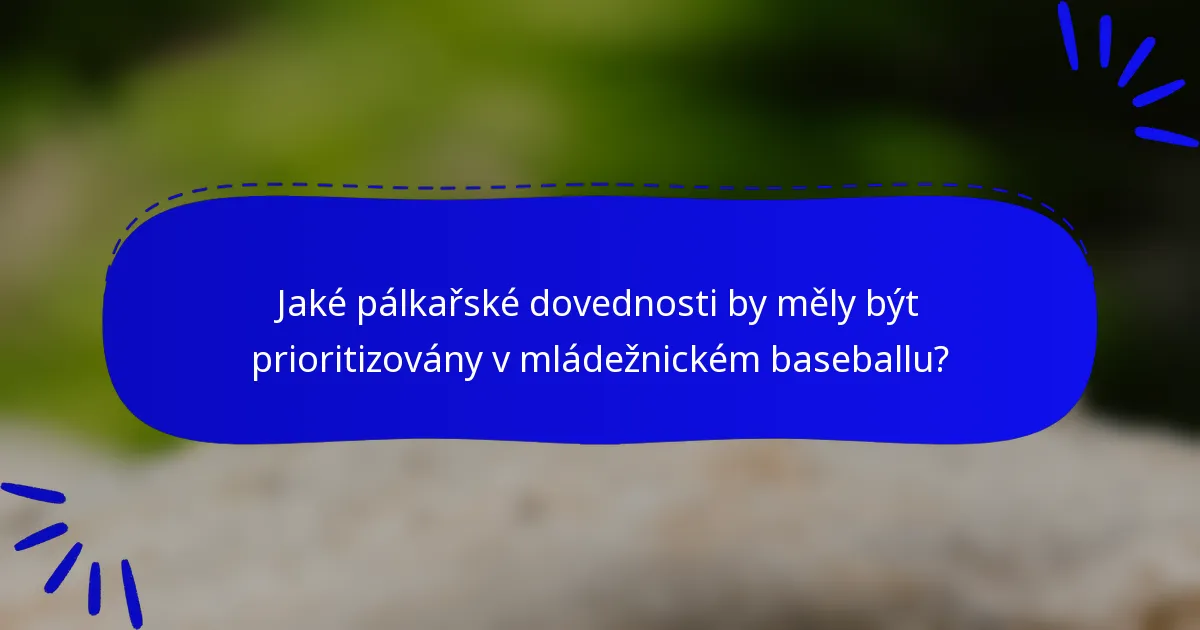 Jaké pálkařské dovednosti by měly být prioritizovány v mládežnickém baseballu?