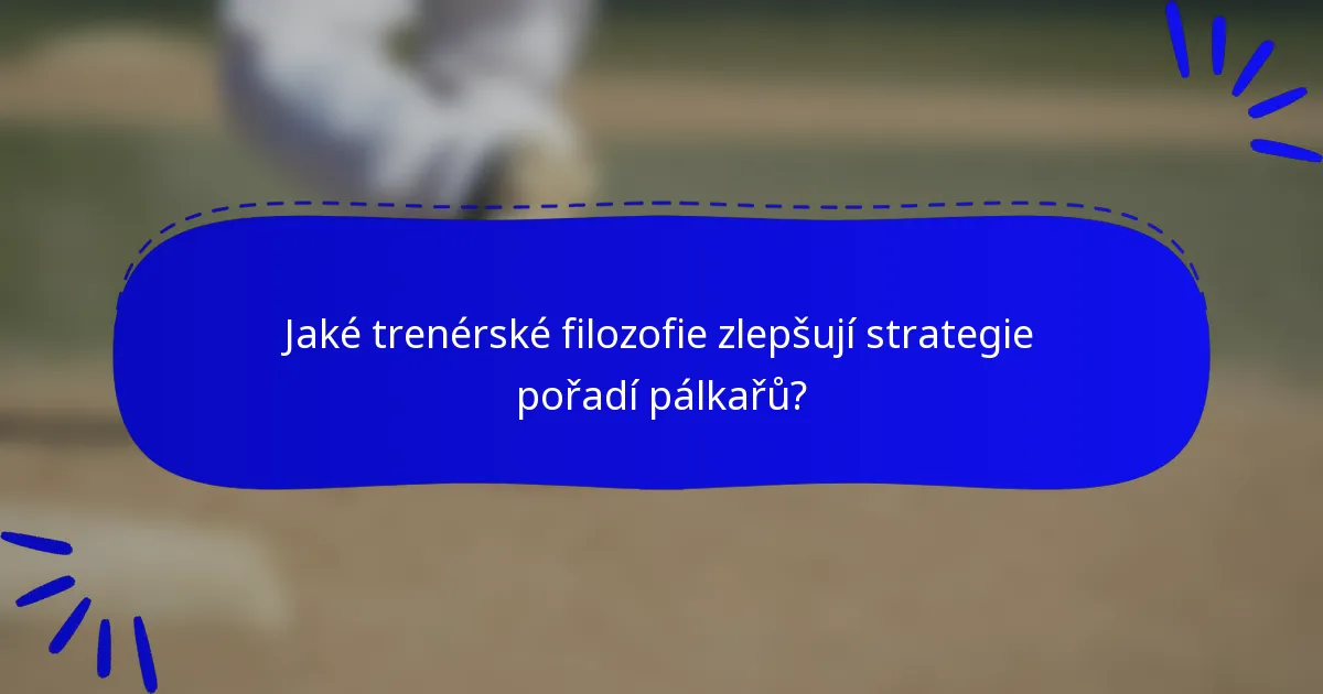 Jaké trenérské filozofie zlepšují strategie pořadí pálkařů?